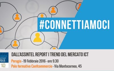 #CONNETTIAMOCI – Dall’Assintel Report i trend del Mercato ICT – Perugia 19 febbraio 2016