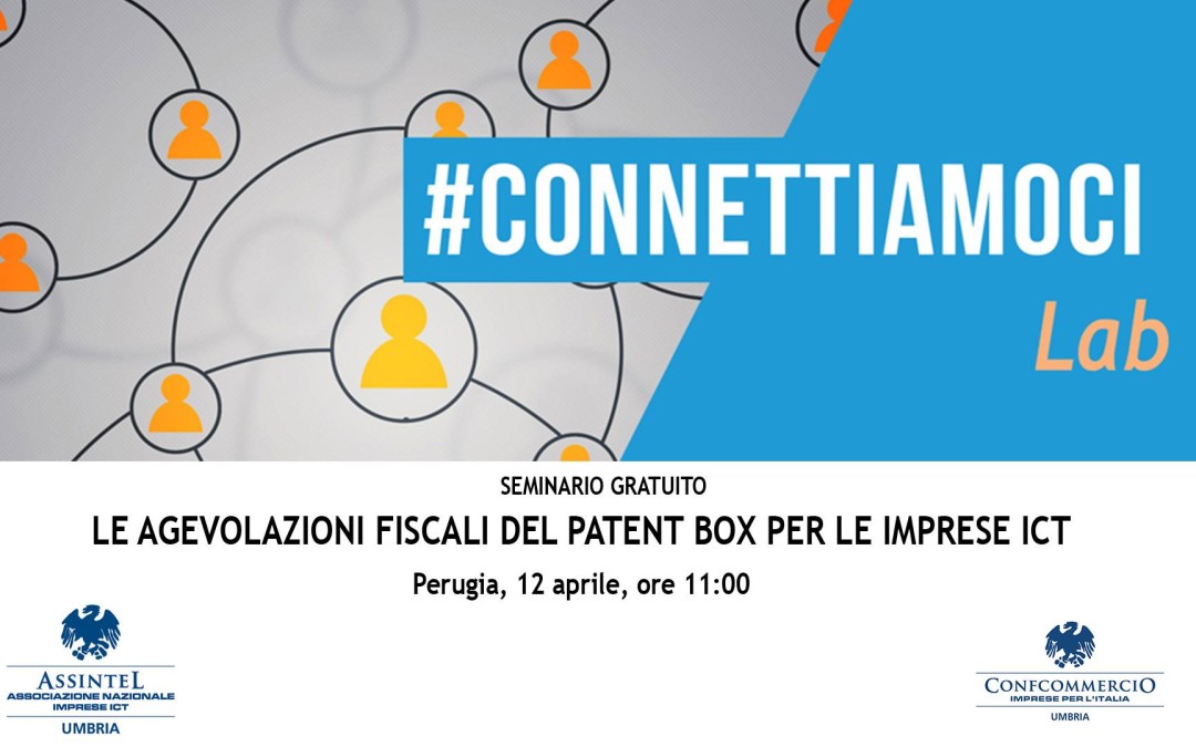 Assintel Umbria: Seminario gratuito per imprese ICT su agevolazioni fiscali Patent Box – #ConnettiamociLab